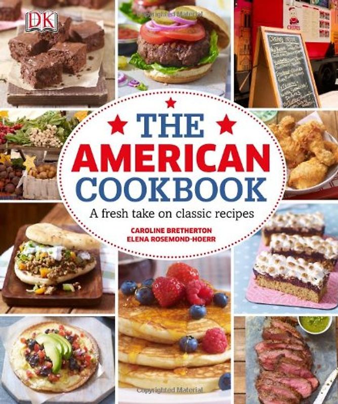 The American Cookbook A Fresh Take on Classic Recipes - Bretherton, Caroline