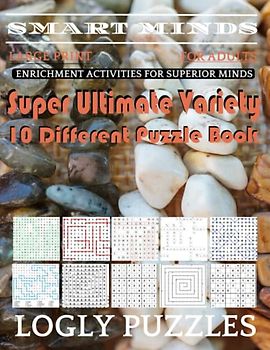 Smart Minds -Variety 10 Different Puzzle Book For Adults: Ultimate Variety Puzzles Large-Print Word Search, Word Maze .Word Spiral ,Word Angles, ... Crossword And Sudoku Easy , Medium And Hard