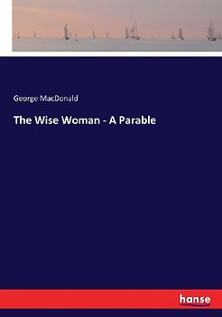 The Wise Woman - A Parable