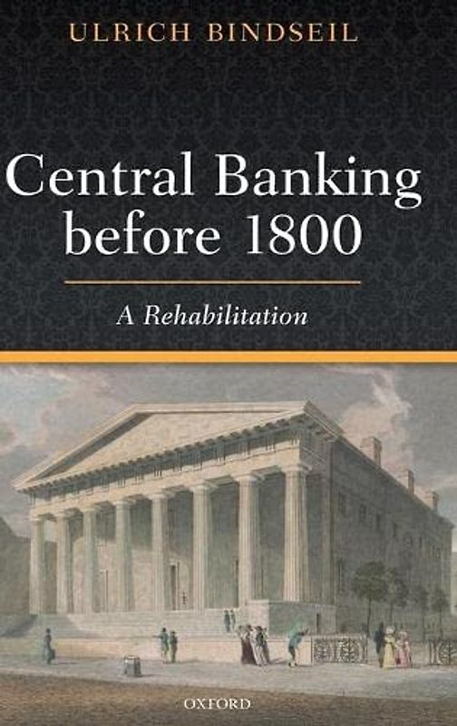 Central Banking Before 1800: A Rehabilitation