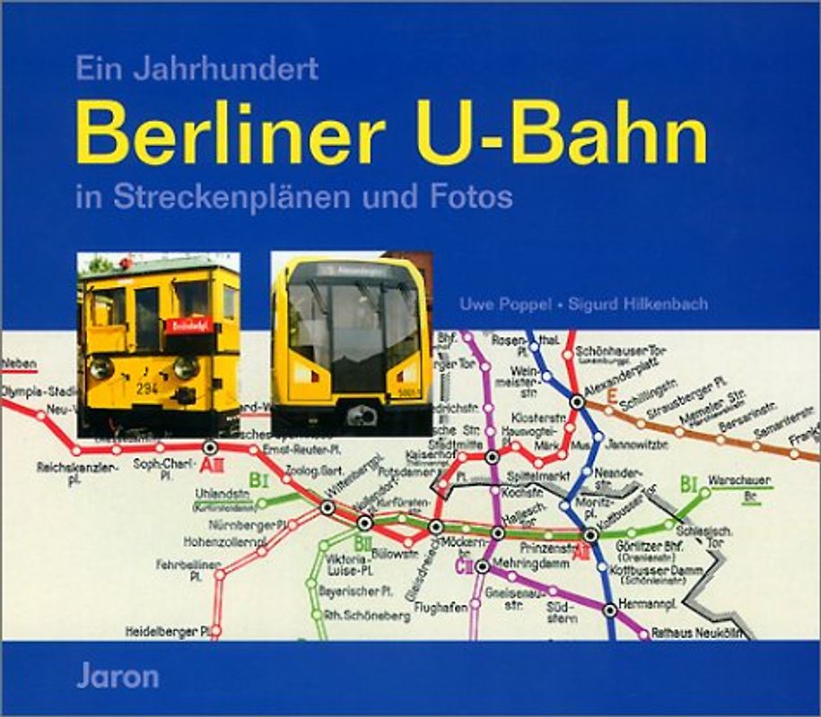 Ein Jahrhundert Berliner U-Bahn in Streckenplänen und Fotos