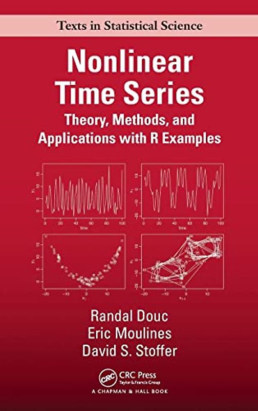 Nonlinear Time Series: Theory, Methods and Applications with R Examples (Chapman & Hall/CRC Texts in Statistical Science)