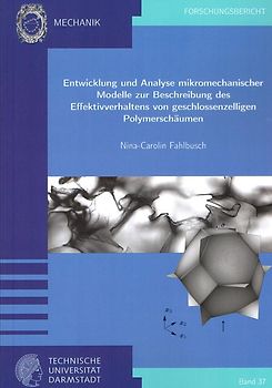 Entwicklung und Analyse mikromechanischer Modelle zur Beschreibung des Effektivverhaltens von geschlossenzelligen Polymerschäumen