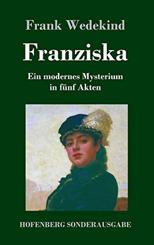 Franziska: Ein modernes Mysterium in fünf Akten