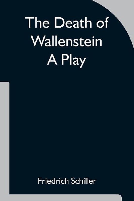 The Death of Wallenstein  A Play