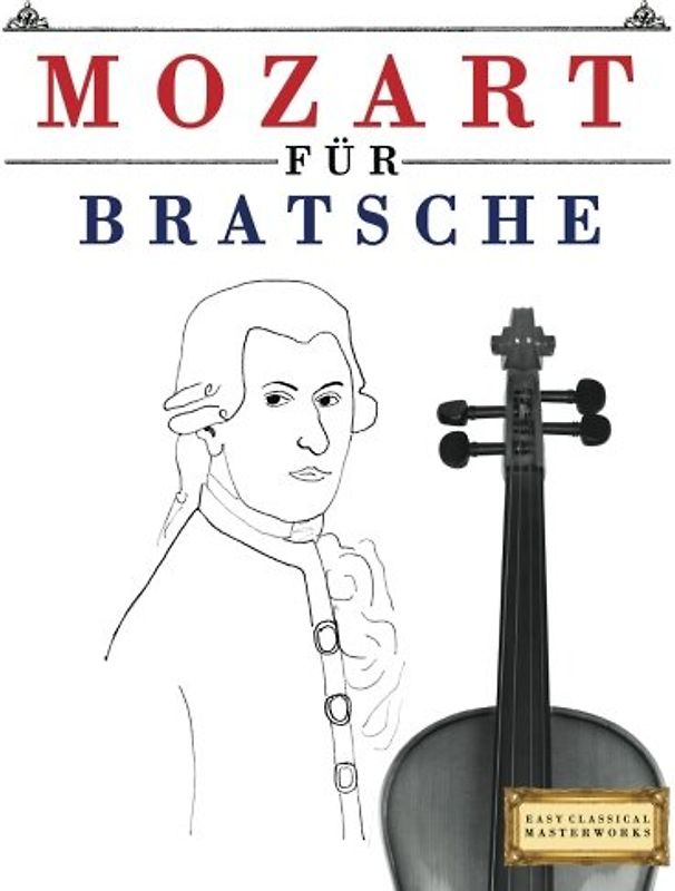 Mozart für Bratsche: 10 Leichte Stücke für Bratsche Anfänger Buch