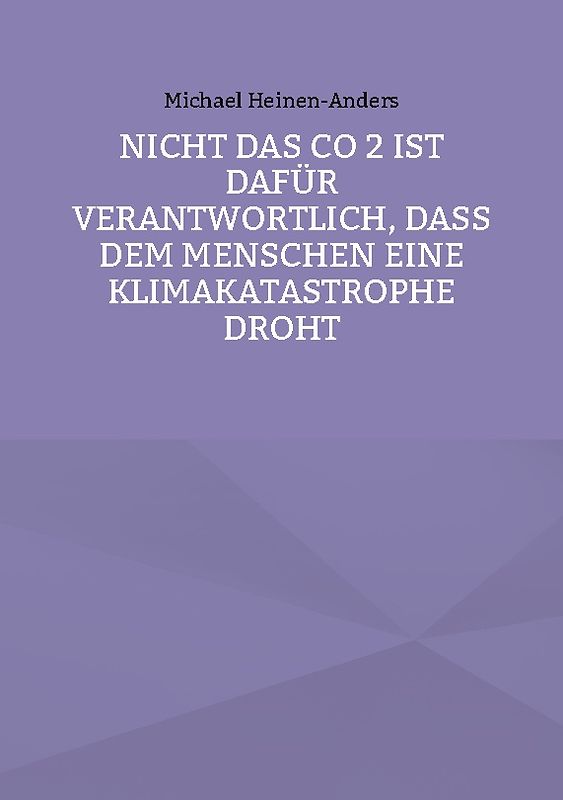 Nicht das CO 2 ist dafür verantwortlich, daß dem Menschen eine Klimakatastrophe droht