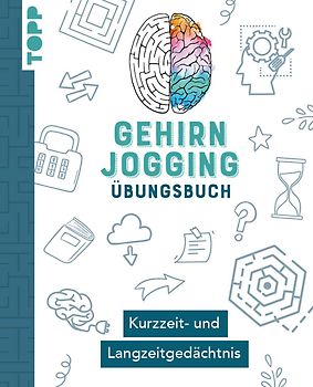 Gehirnjogging – Trainingsbuch: Kurzzeit- und Langzeitgedächtnis