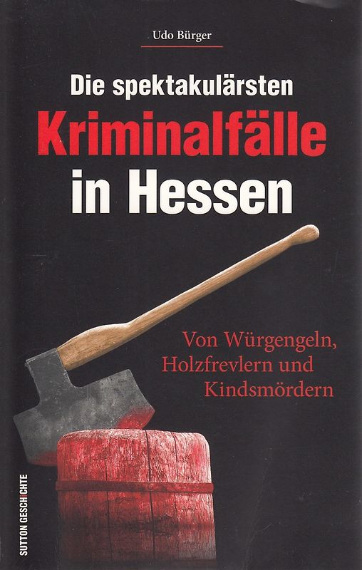 Die spektakulärsten Kriminalfälle in Hessen