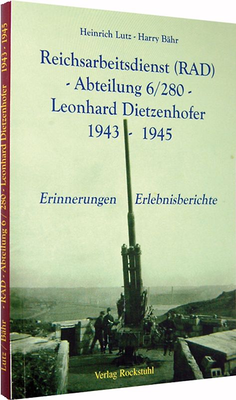 Reichsarbeitsdienst (RAD) -Abteilung 6/280 - Leonhard Dietzenhofer 1943-1945