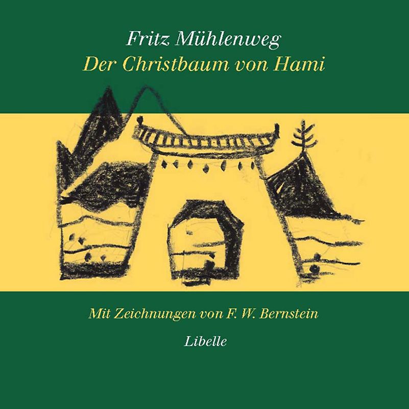 Der Christbaum von Hami. Eine Weihnachtsgeschichte am Rand der Wüste mit Zeichnungen von F. W. Bernstein. Im Gratisanhang: eine weihnachtsbaumhistorische Enthüllung von Ekkehard Faude