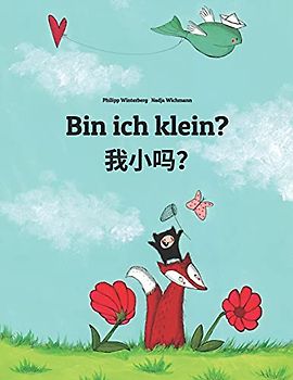 Bin ich klein?: Wo xiao ma? Kinderbuch Deutsch-Chinesisch [vereinfacht] (zweisprachig/bilingual) - Winterberg, Philipp