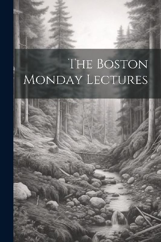 The Boston Monday Lectures