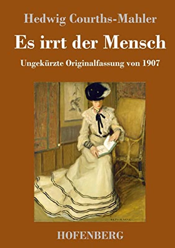 Es irrt der Mensch: Ungekürzte Originalfassung von 1907