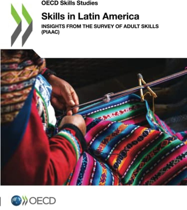 Skills in Latin America: Insights from the Survey of Adult Skills (PIAAC) (OECD Skills Studies)