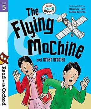 Read with Oxford: Stage 5: Biff, Chip and Kipper: The Flying Machine and Other Stories