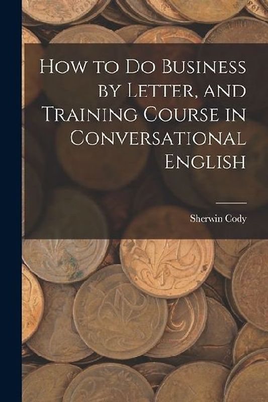 How to Do Business by Letter, and Training Course in Conversational English