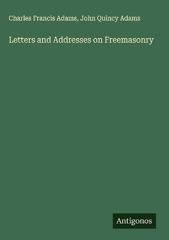 Letters and Addresses on Freemasonry