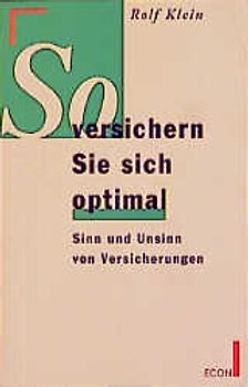 So versichern Sie sich optimal. Sinn und Unsinn der Versicherungen