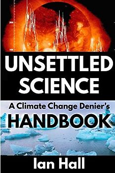 Unsettled Science: A Climate Change Denier's Handbook