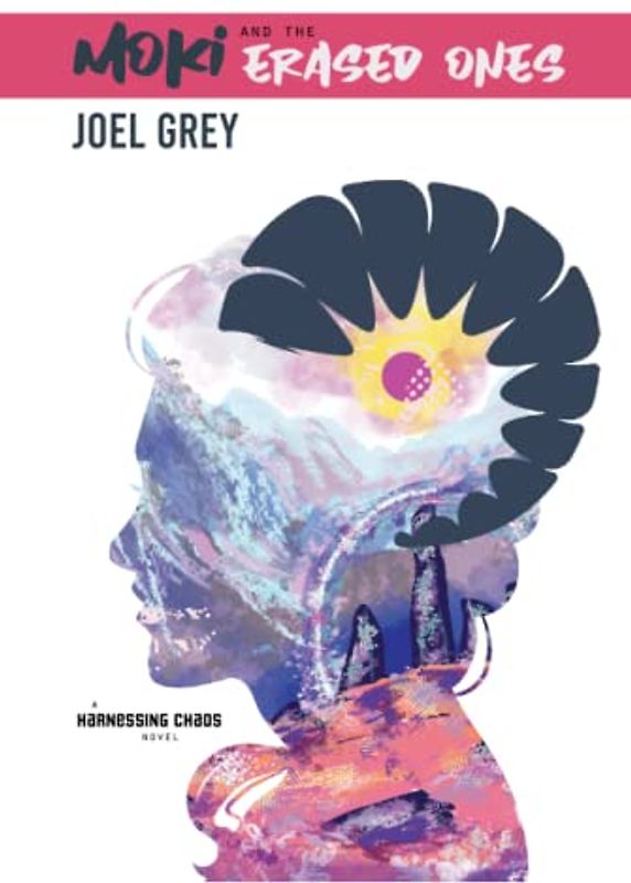 Moki and the Erased Ones (Harnessing Chaos, Band 1)