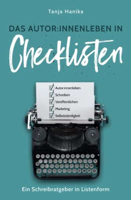 Das Autor:innenleben in Checklisten: Ein Schreibratgeber in Listenform