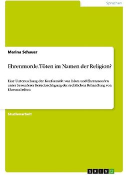 Ehrenmorde. Töten im Namen der Religion?
