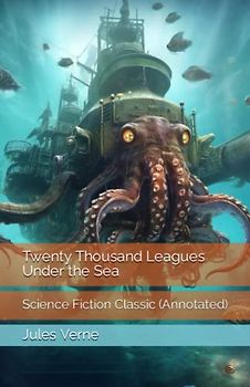 Twenty Thousand Leagues Under the Sea: Science Fiction Classic (Annotated)