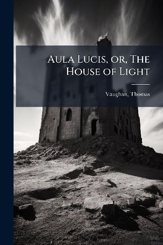 Aula Lucis, or, The House of Light