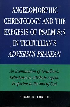 Angelomorphic Christology and the Exegesis of Psalm 8