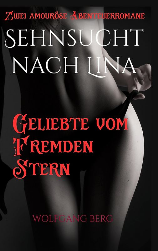Sehnsucht nach Lina - Geliebte vom fremden Stern