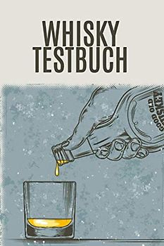 Whisky Testbuch: Tasting Buch mit 100 Seiten und Platz für 50 Whiskys. 63 Geschmacksarmomen, Fehlgerüche uvm