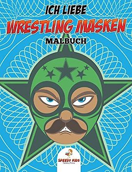 Ich liebe Wrestling-Masken Malbuch: Halloween-Malbuch (German Edition)