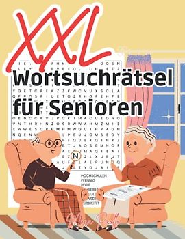 XXL Wortsuchrätsel für Senioren: Das Riesengroße Seniorenrätselheft in Großer Schrift - Rätselspaß für Oma und Opa