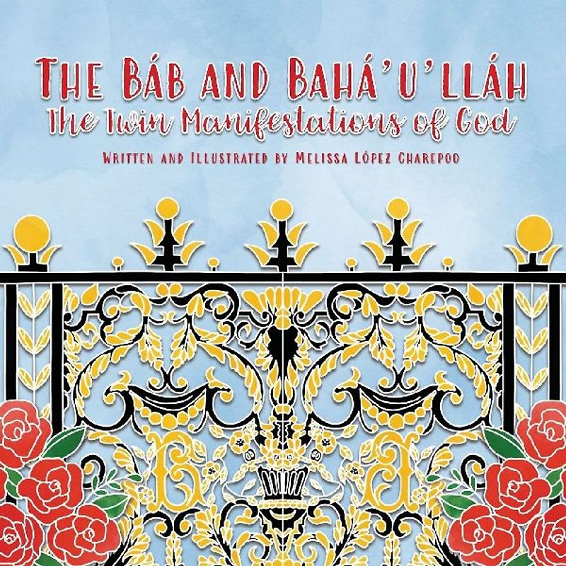 The Bab and Baha'u'llah, The Twin Manifestations of God