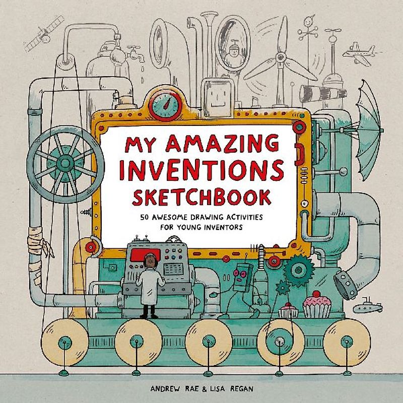 My Amazing Inventions Sketchbook: 50 Awesome Drawing Activities for Young Inventors