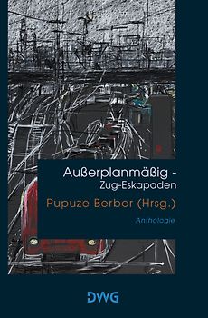 Außerplanmäßig – Zug-Eskapaden