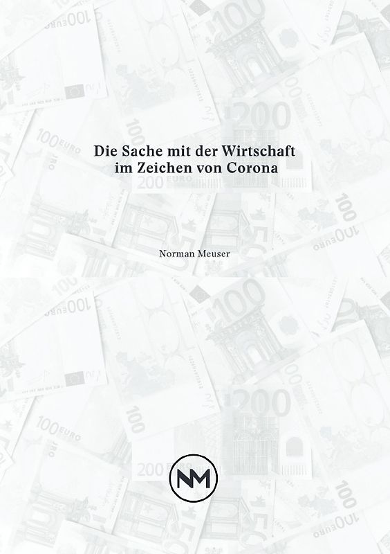 Die Sache mit der Wirtschaft im Zeichen von Corona