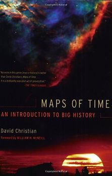 Maps of Time: An Introduction to Big History (California World History Library)