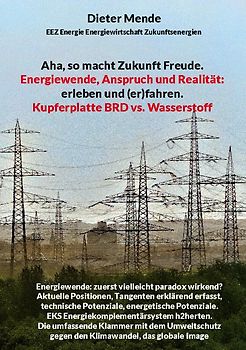 Aha, so macht Zukunft Freude. Energiewende, Anspruch und Realität: erleben und (er)fahren.