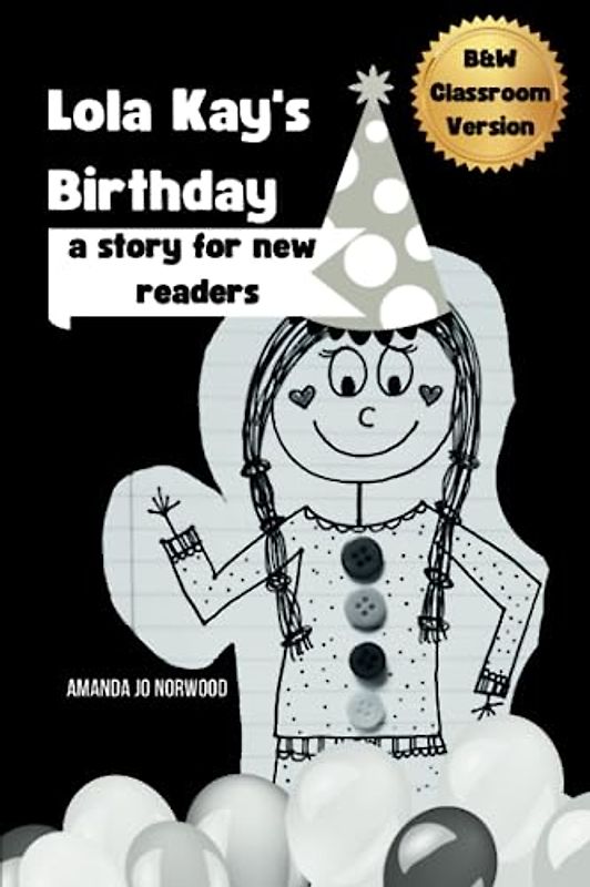 B&W Decodable Reader Classroom Version of Lola Kay's Birthday: A Story for New Readers (Lola Kay Series)