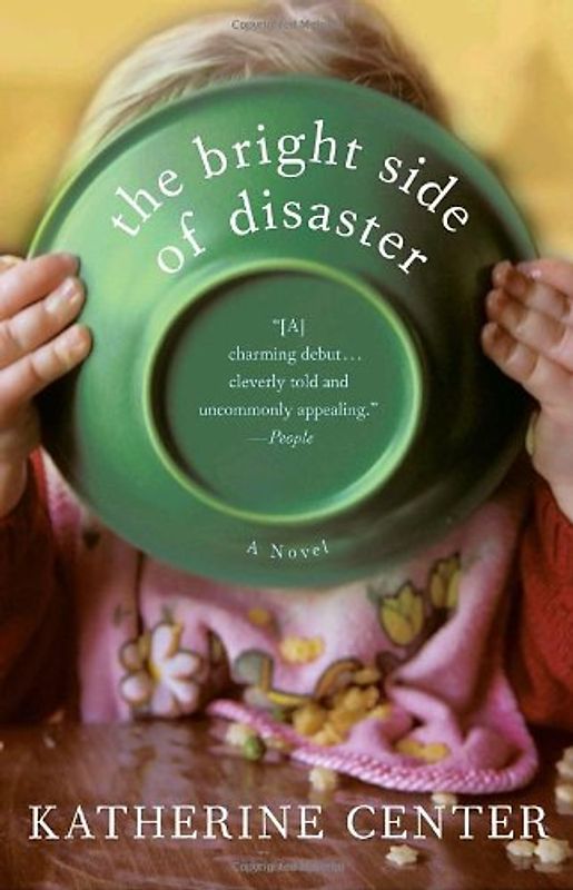 The Bright Side of Disaster: A Novel - Center, Katherine