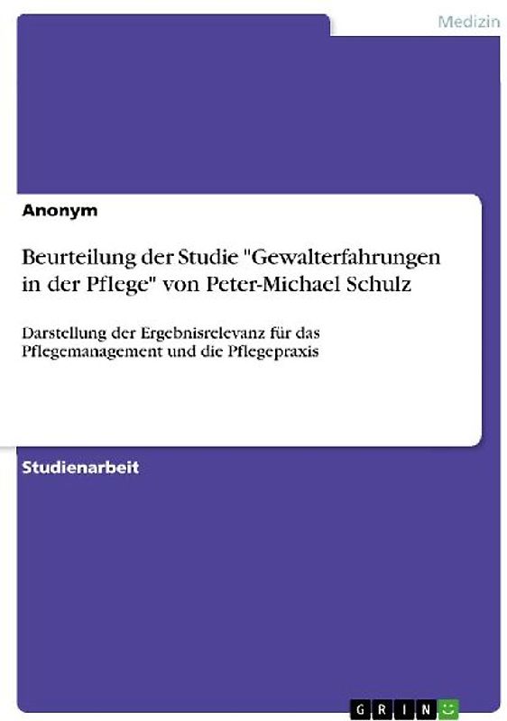 Beurteilung der Studie "Gewalterfahrungen in der Pflege" von Peter-Michael Schulz