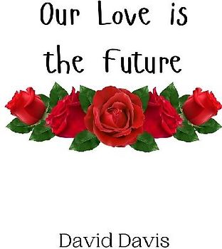 Our Love is the Future