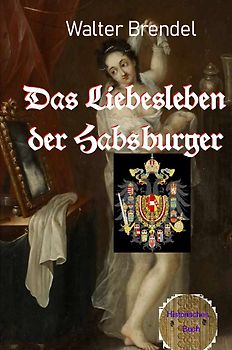 Das Liebesleben der Habsburger