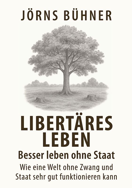 Libertäres Leben - Besser leben ohne Staat