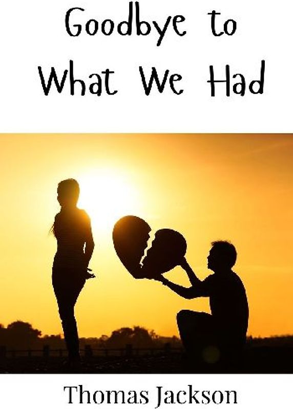 Goodbye to What We Had