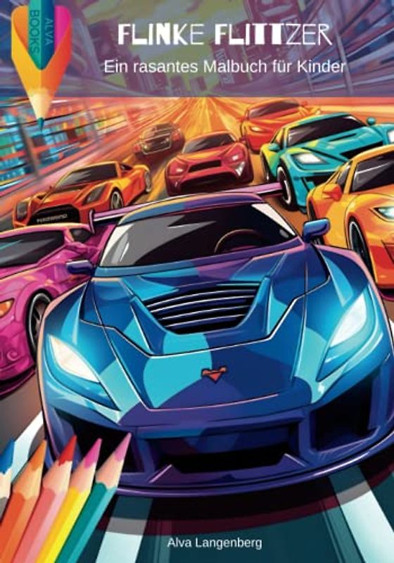 Flinke Flitzer: Ein rasantes Malabenteuer für Kinder ab 7 Jahren mit 30 vielfältigen Auto-Motiven