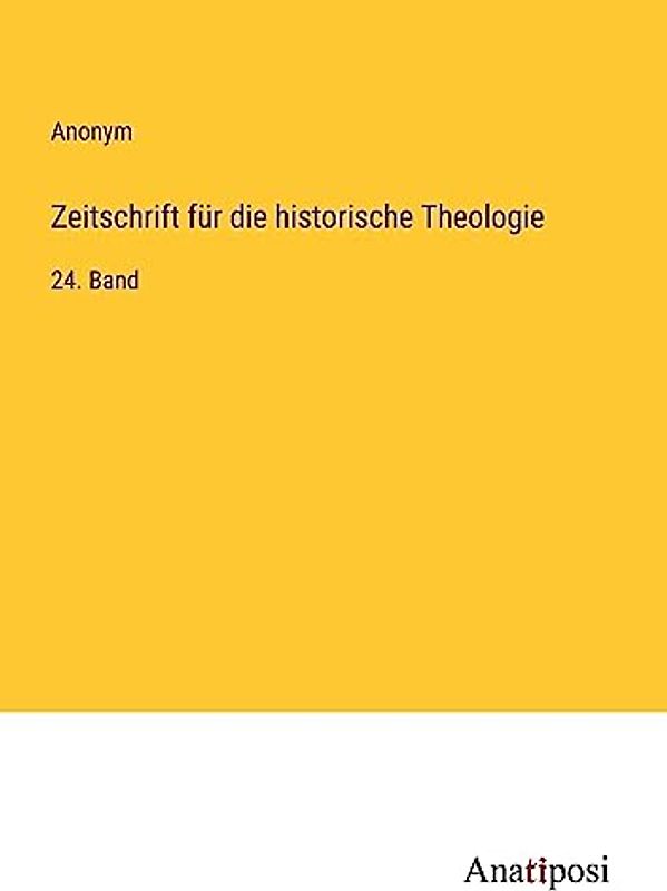 Zeitschrift für die historische Theologie: 24. Band