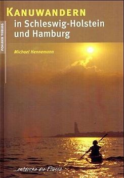 Kanuwandern in Schleswig-Holstein und Hamburg. ... entdecke die Flüsse